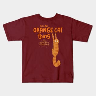 It's an Orange Cat Thing - You Wouldn't Understand Kids T-Shirt